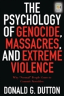 Image for The Psychology of Genocide, Massacres, and Extreme Violence