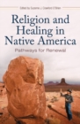 Image for Religion and Healing in Native America : Pathways for Renewal