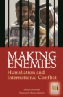 Image for Making enemies  : humiliation and itnernational conflict