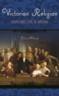 Image for Victorian religion  : faith and life in Britain