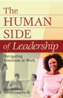 Image for The human side of leadership  : navigating emotions at work