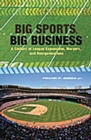 Image for Big sports, big business  : a century of league expansions, mergers, and reorganizations