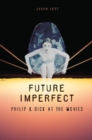 Image for Future Imperfect : Philip K. Dick at the Movies