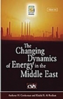 Image for The Changing Dynamics of Energy in the Middle East : [2 volumes]
