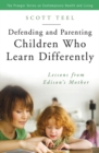 Image for Defending and Parenting Children Who Learn Differently : Lessons from Edison&#39;s Mother