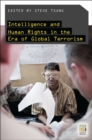 Image for Intelligence and Human Rights in the Era of Global Terrorism