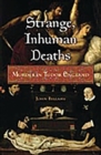 Image for Strange, Inhuman Deaths : Murder in Tudor England