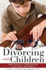 Image for Divorcing with children  : expert answers to tough questions from parents and children