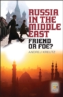 Image for Russia in the Middle East  : friend or foe?