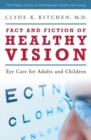 Image for Fact and fiction of healthy vision  : eye care for adults and children
