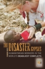 Image for The disaster gypsies  : humanitarian workers in the world&#39;s deadliest conflicts