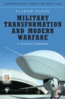 Image for Military transformation and modern warfare  : a reference handbook