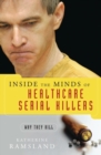 Image for Inside the minds of healthcare serial killers  : why they kill