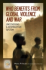 Image for Who Benefits from Global Violence and War