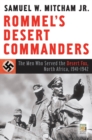 Image for Rommel&#39;s desert commanders  : the men who served the Desert Fox, North Africa, 1941-1942