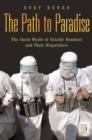 Image for The Path to Paradise : The Inner World of Suicide Bombers and Their Dispatchers