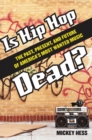 Image for Is hip-hop dead?  : the past, present, and future of America&#39;s most wanted music
