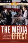Image for The Media Effect : How the News Influences Politics and Government
