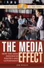 Image for The media effect: how the news influences politics and government