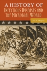 Image for A History of Infectious Diseases and the Microbial World