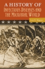 Image for A history of infectious diseases and the microbial world