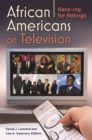 Image for African Americans on Television : Race-ing for Ratings