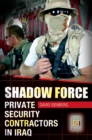 Image for Shadow force: private security contractors in Iraq