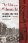 Image for The rise of the Wehrmacht: the German armed forces and World War II
