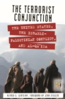 Image for The terrorist conjunction: the United States, the Israeli-Palestinian conflict and Al-Qa&#39;ida