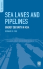 Image for Sea lines and pipe lines  : energy security in East Asia