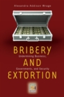 Image for Bribery and extortion: undermining business, governments, and security