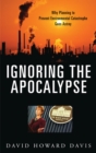 Image for Ignoring the apocalypse: why planning to prevent environmental catastrophe goes astray