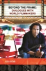 Image for Beyond the Frame: Dialogues with World Filmmakers