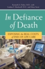 Image for In defiance of death: exposing the real costs of end-of-life care