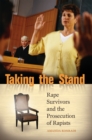 Image for Taking the stand: rape survivors and the prosecution of rapists