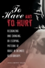 Image for To have and to hurt: recognizing and changing, or escaping, patterns of abuse in intimate relationships