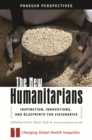 Image for The new humanitarians: inspiration, innovations, and blueprints for visionaries