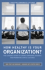 Image for How healthy is your organization?: the leader&#39;s guide to curing corporate diseases and promoting joyful cultures