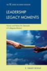 Image for Leadership Legacy Moments : Visions and Values for Stewards of Collegiate Mission
