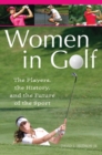 Image for Women in golf  : the players, the history, and the future of the sport