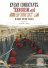 Image for Enemy combatants, terrorism, and armed conflict law  : a guide to the issues