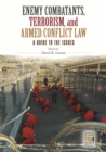 Image for Enemy combatants, terrorism, and armed conflict law: a guide to the issues