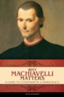 Image for Why Machiavelli matters: a guide to citizenship in a democracy