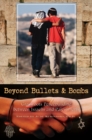 Image for Beyond bullets and bombs  : grassroots peacebuilding between Israelis and Palestinians