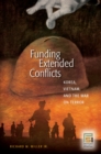 Image for Funding extended conflicts: Korea, Vietnam, and the War on Terror