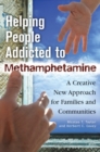 Image for Helping people addicted to methamphetamine  : a creative new approach for families and communities