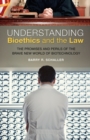 Image for Understanding bioethics and the law  : the promises and perils of the brave new world of biotechnology
