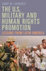 Image for The U.S. military and human rights promotion: lessons from Latin America