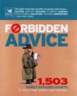 Image for Forbidden advice  : 1,503 rarely divulged secrets to save time, money and trouble
