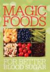 Image for Magic foods for better blood sugar  : live longer, supercharge your energy, lose weight and banish cravings